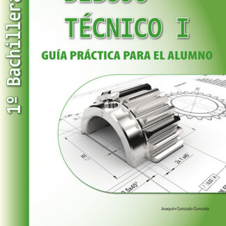 Dibujo Técnico I: 1 Bachillerato. Guía Práctica para el alumno.
