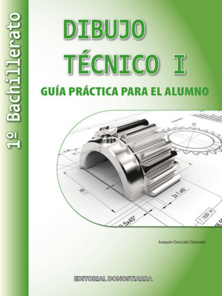Dibujo Técnico I: 1 Bachillerato. Guía Práctica para el alumno.