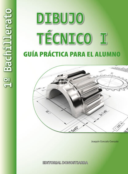 Dibujo Técnico I: 1 Bachillerato. Guía Práctica para el alumno.