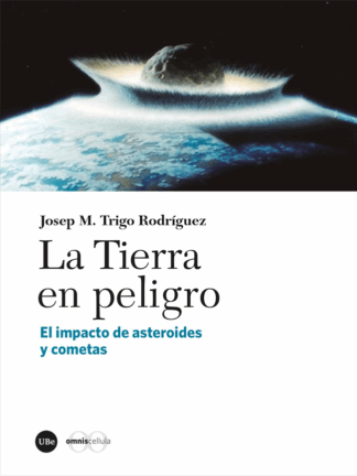 La Tierra en peligro. El impacto de asteroides y cometas
