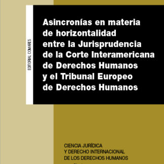 Asincronías en materia de horizontalidad entre la jurisprudencia de la Corte Interamericana de derechos humanos y el tribunal europeo de derechos humanos