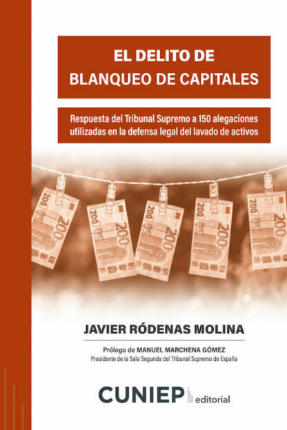 Delito de blanqueo de capitales. Respuesta del Tribunal Supremo a 150 alegaciones utilizadas en la defensa legal del lavado de activos