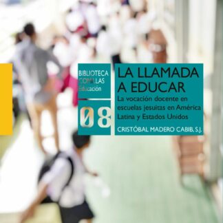 Llamada a educar. La vocación docente en escuelas jesuitas en América Latina y Estados Unidos