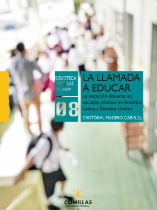 Llamada a educar. La vocación docente en escuelas jesuitas en América Latina y Estados Unidos