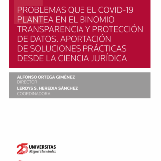 Problemas que el COVID-19 plantea en el binomio transparencia y protección de datos. Aportación de soluciones prácticas desde la ciencia jurídica