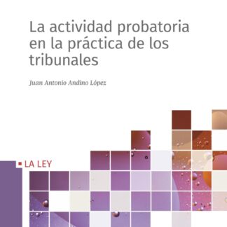 La actividad probatoria en la práctica de los tribunales