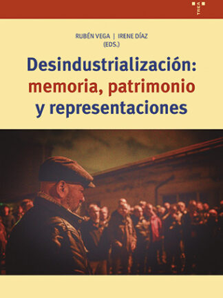Desindustrialización: memoria, patrimonio y representaciones