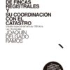 Georreferenciación de fincas registrales y su coordinación con el catastro. Estudio especial del artículo 199 de la Ley Hipotecaria