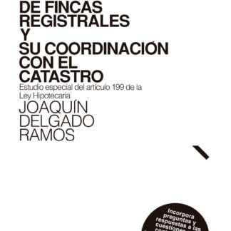 Georreferenciación de fincas registrales y su coordinación con el catastro. Estudio especial del artículo 199 de la Ley Hipotecaria