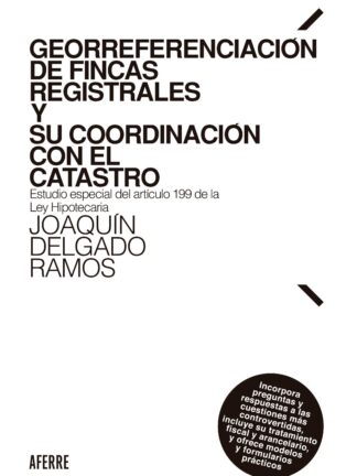 Georreferenciación de fincas registrales y su coordinación con el catastro. Estudio especial del artículo 199 de la Ley Hipotecaria