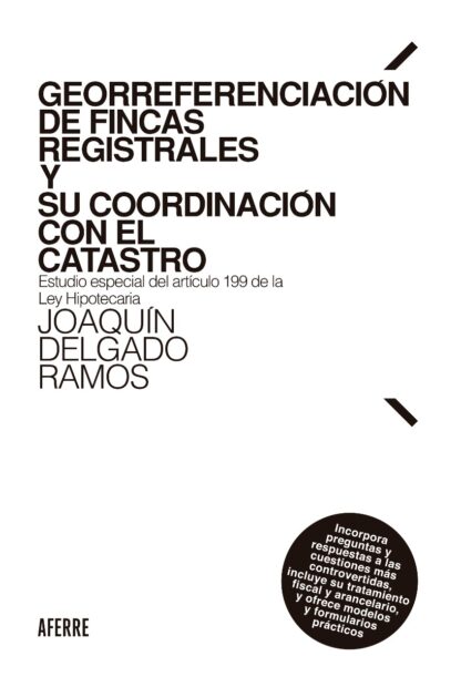 Georreferenciación de fincas registrales y su coordinación con el catastro. Estudio especial del artículo 199 de la Ley Hipotecaria