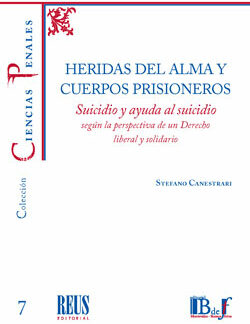 Heridas del alma y cuerpos prisioneros Suicidio y ayuda al suicidio según la perspectiva de un Derecho liberal y solidario