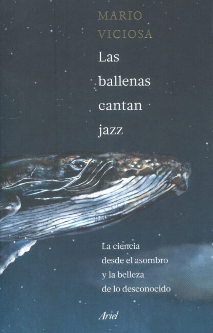 Las ballenas cantan jazz La ciencia desde el asombro y la belleza de lo desconocido