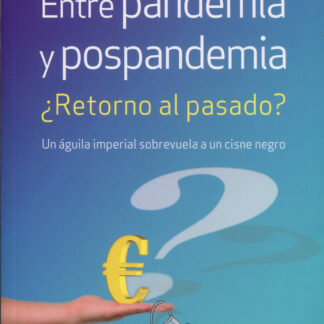 Entre pandemia y pospandemia ¿Retorno al pasado? Un águila imperial sobrevuela a un cisne negro