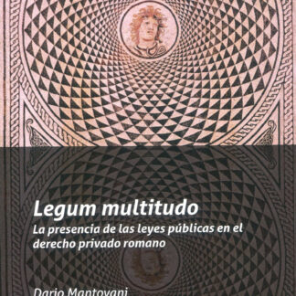 Legum multitudo. La presencia de las leyes públicas en el Derecho privado romano