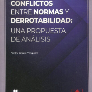 Conflictos entre normas y derrotabilidad: Una propuesta de análisis
