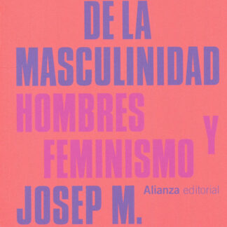 Reescrituras de la masculinidad Hombres y feminismo
