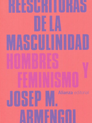Reescrituras de la masculinidad Hombres y feminismo