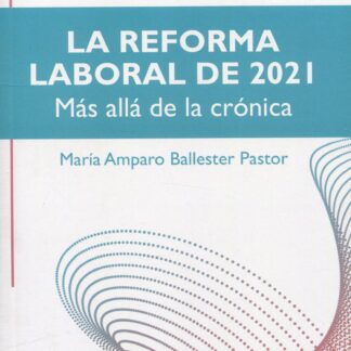 Reforma laboral de 2021: más allá de la crónica