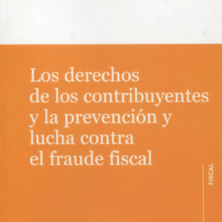 Los derechos de los contribuyentes y la prevención y lucha contra el fraude fiscal
