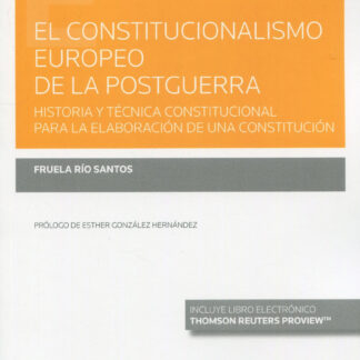 Constitucionalismo europeo de la postguerra. Historia y técnica constitucional para la elaboración de una constitución