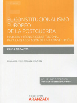 Constitucionalismo europeo de la postguerra. Historia y técnica constitucional para la elaboración de una constitución