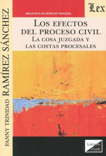 Efectos del proceso civil. La cosa juzgada y las costas procesales/ Ramírez