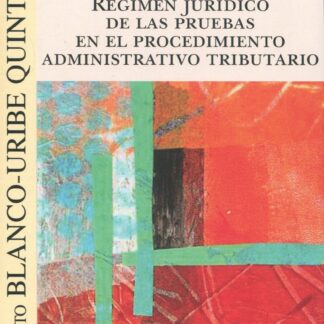 Régimen jurídico de las pruebas en el procedimiento administrativo tributario