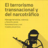 El terrorismo transnacional y del narcotráfico. Mensaje terrorista, violencia y derecho penal. Aproximaciones a un modelo preventivo-0