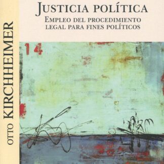 Justicia política. Empleo del procedimiento legal para fines políticos
