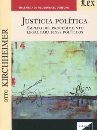 Justicia política. Empleo del procedimiento legal para fines políticos