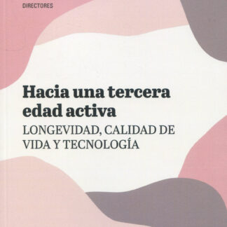 Hacia una tercera edad activa: Longevidad, calidad de vida y tecnología