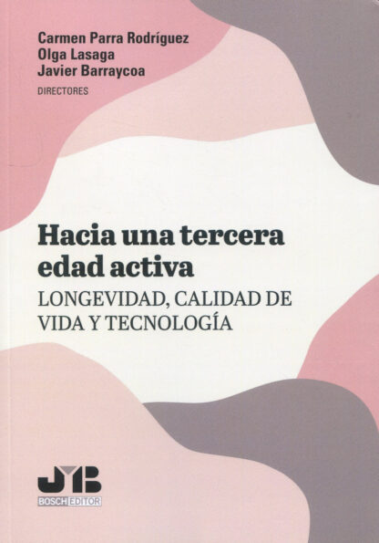 Hacia una tercera edad activa: Longevidad, calidad de vida y tecnología