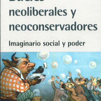 Bucles neoliberales y neoconservadores. Imaginario social y poder