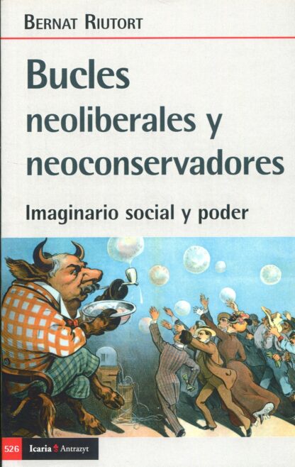 Bucles neoliberales y neoconservadores. Imaginario social y poder