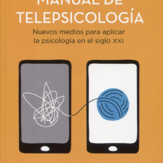 Manual de telepsicología. Nuevos medios para aplicar la psicología  en el siglo XXI