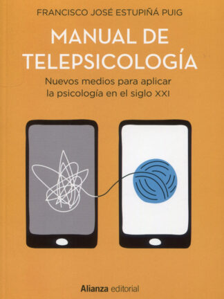 Manual de telepsicología. Nuevos medios para aplicar la psicología  en el siglo XXI