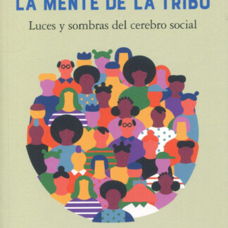 La mente de la tribu. Luces y sombras del cerebro social