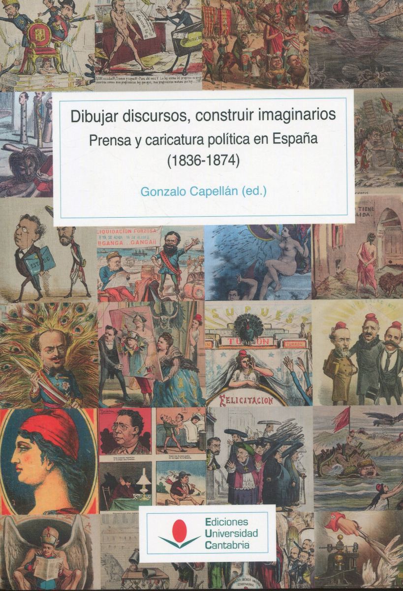 Dibujar discuros, construir imaginarios. Prensa y caricatura política en España (1836-1874)-0