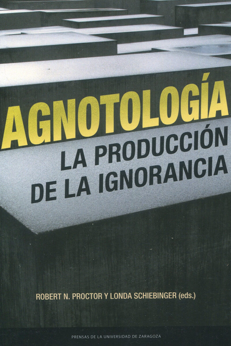 Agnotología. La producción de la ignorancia -0