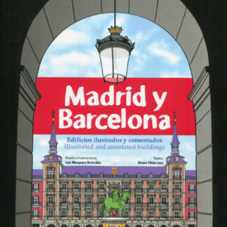 Madrid y Barcelona. Edificios ilustrados y comentados/  Illustrated and annotated buildings
