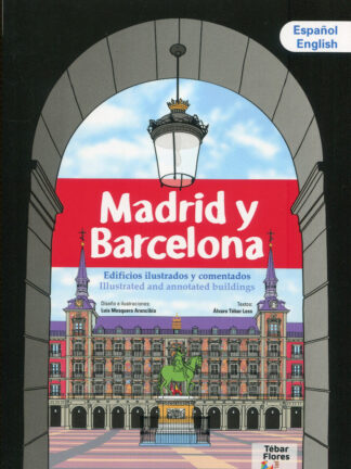 Madrid y Barcelona. Edificios ilustrados y comentados/  Illustrated and annotated buildings