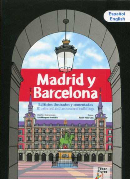 Madrid y Barcelona. Edificios ilustrados y comentados/  Illustrated and annotated buildings