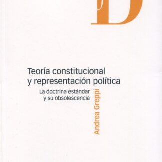 Teoría constitucional y representación política. La doctrina estándar y su obsolescencia