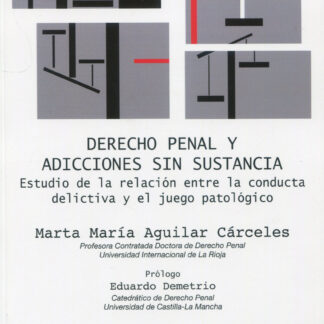 Derecho penal y adicciones sin sustancia. Estudio de la relación entre la conducta delictiva y el juego patológico