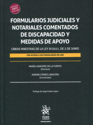 Formularios judiciales y notariales comentados de discapacidad y medidas de apoyo. Líneas maestras de la Ley 8/2021. de 2 de junio
