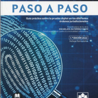 Prueba digital. Paso a paso. Guía práctica sobre la prueba digital en los diferentes órdenes jurisdiccionales