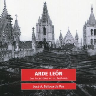 Arde León. Los incendios en su historia