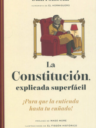 La Constitución, explicada superfácil. ¡Para que la entienda hasta tu cuñado!