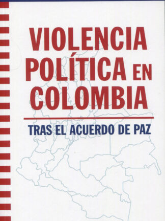 Violencia política en Colombia. Tras el acuerdo de Paz